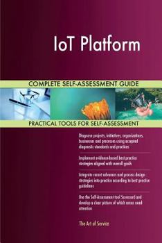 Iot Platform Complete Self-Assessment Guide