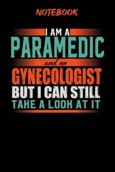 Notebook: Funny Paramedic Notebook, Journal or Planner | Size 6 x 9 | 120 Lined Pages | Office Equipment | Great Gift idea for Christmas or Birthday ... but I can still take a look at it