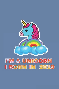 I'm A Unicorn I Born In 2019: 1 Year Birthday Gift Line notebook / journal / Diary Gift , 120 Blank Pages , 6x9 inches , Matt Finish Cover