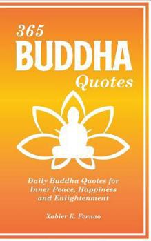 Paperback 365 Buddha Quotes: Daily Buddha Quotes for Inner Peace, Happiness and Enlightenment Book