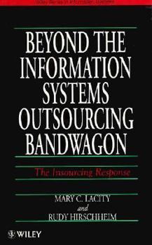 Hardcover Beyond the Information Systems Outsourcing Bandwagon: The Insourcing Response Book