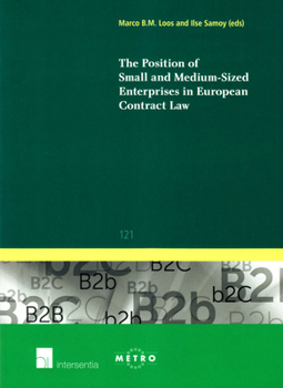 The Position of Small and Medium-Sized Enterprises in European Contract Law - Book #121 of the IUS Commune: European and Comparative Law