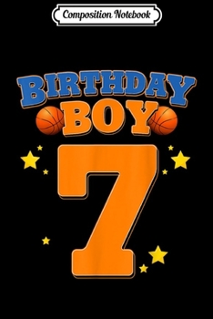 Composition Notebook: 7th Birthday Boy Basketball 7 Years Old Kids Gift Journal/Notebook Blank Lined Ruled 6x9 100 Pages