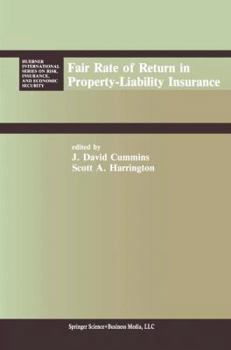 Fair Rate of Return in Property-liability Insurance (Huebner International Series on Risk, Insurance & Economic Security)