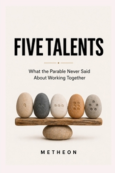 Five Talents: What the parable never said that about working together