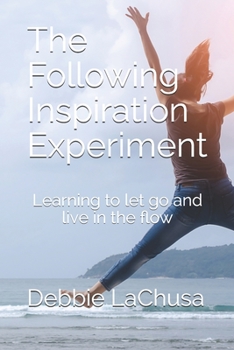 Paperback The Following Inspiration Experiment: Learning to let go and live in the flow Book