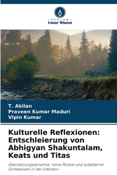 Paperback Kulturelle Reflexionen: Entschleierung von Abhigyan Shakuntalam, Keats und Titas [German] Book