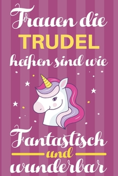 Notizbuch: Frauen Die Trudel Heißen Sind Wie Einhörner (120 linierte Seiten, Softcover) Tagebebuch, Reisetagebuch, Skizzenbuch Für Mama, Tochter, Beste Freundin, Oma, Tante (German Edition)