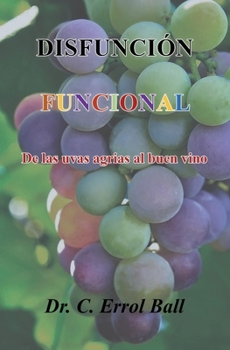 Paperback Disfunción Funcional: De las uvas agrias al buen vino [Spanish] Book