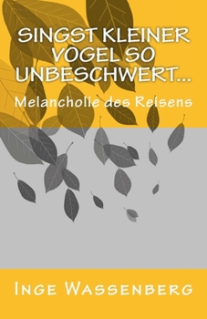 Paperback Singst kleiner Vogel so unbeschwert...: Melancholie des Reisens [German] Book