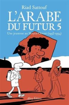 L'Arabe du futur - volume 5 - Tome 5 (05) - Book #5 of the L'Arabe du futur