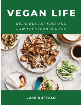 Paperback Vegan Life: Delicious Fat-Free and Low-Fat Vegan Recipes Book