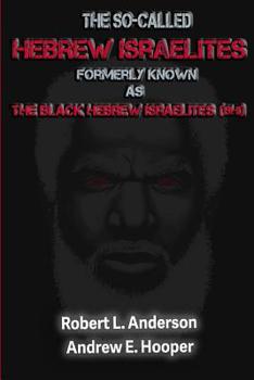 Paperback The So-Called Hebrew Israelites: Formerly Known As The Black Hebrew Israelites (BHI) Book