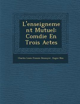 Paperback L'enseignement Mutuel: Com&#65533;die En Trois Actes [French] Book