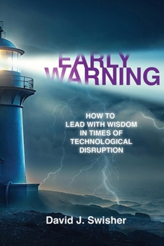 Paperback Early Warning: How to Lead with Wisdom in Times of Technological Disruption Book