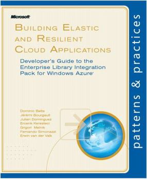 Paperback Building Elastic and Resilient Cloud Applications: Developer's Guide to the Enterprise Library Integration Pack for Windows Azure (Microsoft patterns & practices) Book