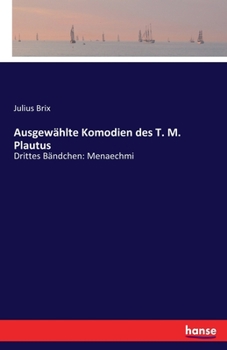 Paperback Ausgewählte Komodien des T. M. Plautus: Drittes Bändchen: Menaechmi [German] Book