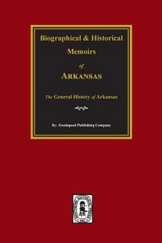 Paperback Biographical and Historical Memoirs of Arkansas: The GENERAL History of the State. Book