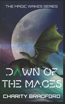 Dawn of the Mages: Book 2 the Magic Wakes - Book #2 of the Magic Wakes