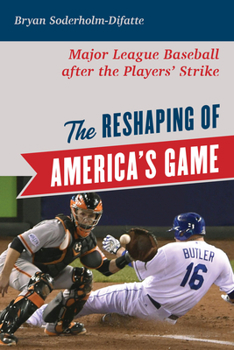 Hardcover The Reshaping of America's Game: Major League Baseball After the Players' Strike Book