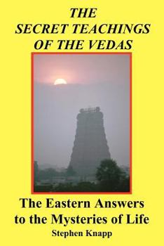 Paperback The Secret Teachings of the Vedas: The Eastern Answers to the Mysteries of Life Book