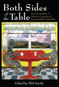 Paperback Both Sides of the Table: Autoethnographies of Educators Learning and Teaching With/In [Dis]ability Book
