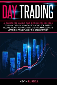 Paperback Day Trading: A complete guide for beginners in 2020 to learn the psychology of trading for passive income, money management, and ri Book