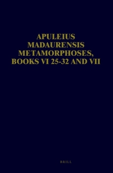Hardcover Apuleius Madaurensis Metamorphoses, Books VI 25-32 and VII: Text, Introduction and Commentary Book