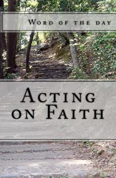 Paperback Acting on Faith: Word of the day Book