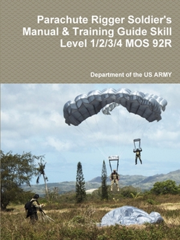 Paperback Parachute Rigger Soldier's Manual & Training Guide Skill Level 1/2/3/4 MOS 92R Book