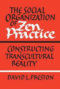 Hardcover The Social Organization of Zen Practice: Constructing Transcultural Reality Book