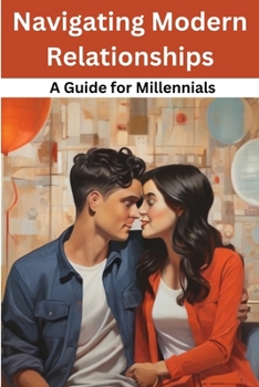 Paperback Navigating Modern Relationships: A Guide for Millennials Book