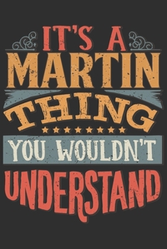 Paperback It's A Martin You Wouldn't Understand: Want To Create An Emotional Moment For The Martin Family? Show The Martin's You Care With This Personal Custom Book