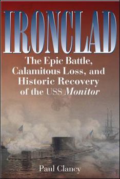 Hardcover Ironclad: The Epic Battle, Calamitous Loss, and Historic Recovery of the USS Monitor Book
