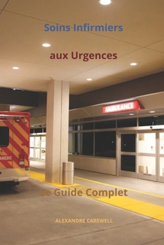 Paperback Soins Infirmiers aux Urgences: Le Guide Complet [French] Book