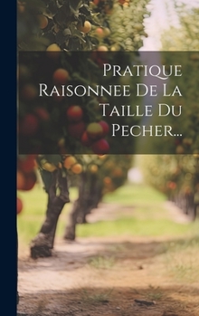 Hardcover Pratique Raisonnee De La Taille Du Pecher... [French] Book