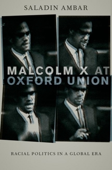 Hardcover Malcolm X at Oxford Union: Racial Politics in a Global Era Book