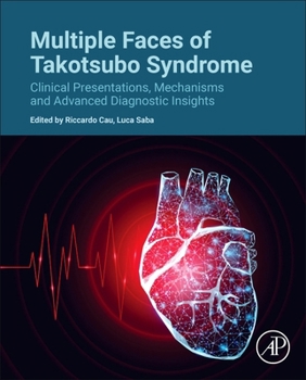 Hardcover Multiple Faces of Takotsubo Syndrome: Clinical Presentations, Mechanisms and Advanced Diagnostic Insights Book