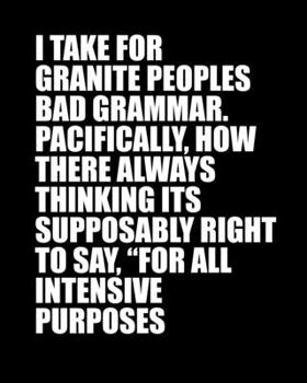 Paperback I Take for Granite Peoples Bad Grammar. Pacifically, How There Always Thinking Its Supposably Right to Say "for All Intensive Purposes: Funny Meme Gag Book