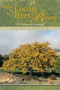 Hardcover When Locust Trees Bloom (The Salmon Are Running!) Book