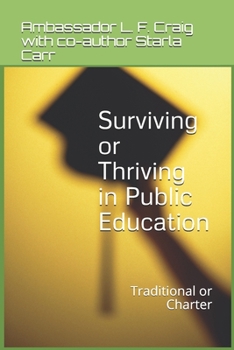 Paperback Surviving or Thriving in Public Education: Traditional or Charter Book