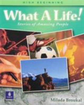 Paperback What a Life! Stories of Amazing People 2- Alternate Selections with Canadian and Turkish Content, High-Beginning Book