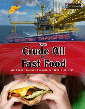 Hardcover From Crude Oil to Fast Food: An Energy Journey Through the World of Heat Book