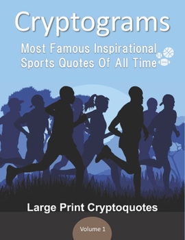 Paperback Cryptograms Most Famous Inspirational Sports Quotes Of All Time Large Print Cryptoquotes Volume 1: Funny Unique Challenge for player coach trainer. Sp Book