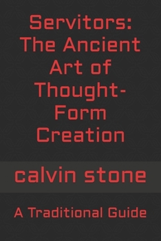 Paperback Servitors: The Ancient Art of Thought-Form Creation: A Traditional Guide Book