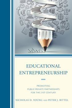 Paperback Educational Entrepreneurship: Promoting Public-Private Partnerships for the 21st Century Book