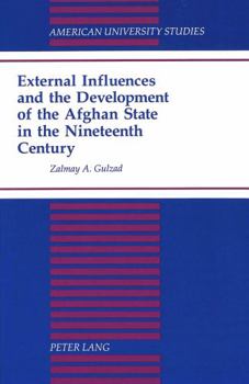 Hardcover External Influences and the Development of the Afghan State in the Nineteenth Century Book