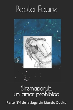 Paperback Siremaparub, un amor prohibido: Parte N°4 de la Saga Un Mundo Oculto [Spanish] Book