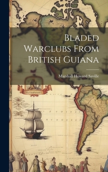 Hardcover Bladed Warclubs From British Guiana Book