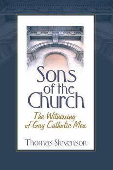 Hardcover Sons of the Church: The Witnessing of Gay Catholic Men Book